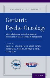 Geriatric Psycho-Oncology: A Quick Reference on the Psychosocial Dimensions of Cancer Symptom Management: Book by Christian J. Nelson