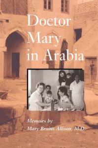 Doctor Mary in Arabia: Book by Mary Allison Doctor Mary in Arabia: Book by Mary Allison