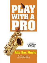 Play with a Pro Alto Sax Music: Book by Dr Bugs Bower Play with a Pro Alto Sax Music: Book by Dr Bugs Bower