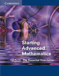 Starting Advanced Mathematics: Book by Hugh Neill Starting Advanced Mathematics: Book by Hugh Neill
