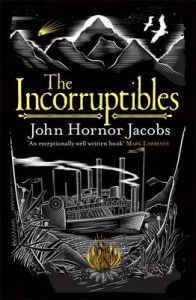 The Incorruptibles: Book by John Hornor Jacobs