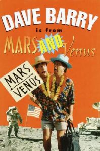 Dave Barry is from Mars and Venus: Book by Dave Barry Dave Barry is from Mars and Venus: Book by Dave Barry
