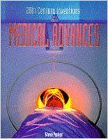 MEDICAL ADVANCES (TWENTIETH CENTURY INVENTIONS) (English) (Hardcover): Book by Steve Parker