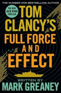 Tom Clancy's Full Force and Effect (Paperback): Book by Mark Greaney