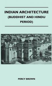 Indian Architecture (Buddhist And Hindu Period): Book by Percy Brown