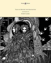 Tales of Mystery and Imagination - Illustrated by Harry Clarke: Book by Edgar Allan Poe Tales of Mystery and Imagination - Illustrated by Harry Clarke: Book by Edgar Allan Poe