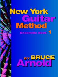 New York Guitar Method Ensemble: Bk. 1: Book by Bruce Arnold
