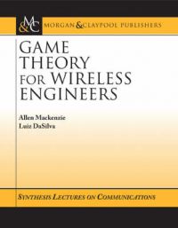 Game Theory for Wireless Engineers: Book by Allen Mackenzie