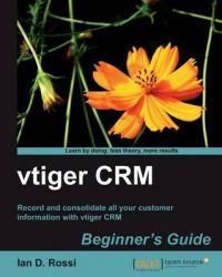 Vtiger CRM Beginner's Guide: Book by I.D. Rossi