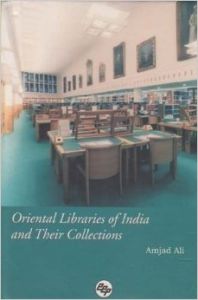 Oriental Libraries of India and their Collections 2004 (English) (Hardcover): Book by Amjad Ali Oriental Libraries of India and their Collections 2004 (English) (Hardcover): Book by Amjad Ali