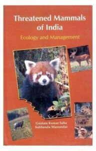 Threatened Mammals of India: Ecology and Management: Book by Gousram K. Saha Threatened Mammals of India: Ecology and Management: Book by Gousram K. Saha
