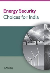 Energy Security Choices for India: Book by C. Vinodan