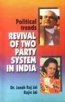 Political Trends: Revival of Two Party System in india: Book by Janak Raj Jal Political Trends: Revival of Two Party System in india: Book by Janak Raj Jal