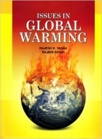 Issues in Global Warming: Book by Rajesh K. Yadav/ Rajbir Singh Issues in Global Warming: Book by Rajesh K. Yadav/ Rajbir Singh