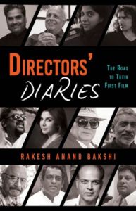 Directors' Diaries: The Road to Their First Film : The Road to Their First Film (English) (Paperback): Book by Rakesh Bakshi Directors' Diaries: The Road to Their First Film : The Road to Their First Film (English) (Paperback): Book by Rakesh Bakshi