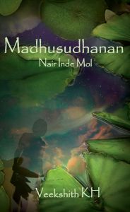 Madhusudhanan Nair Inde Mol: Book by Veekshith KH
