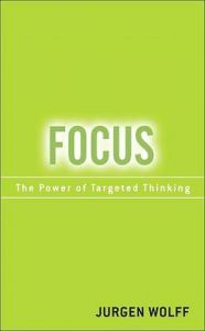 Focus: Your Key to More Productivity at Work: Book by Jurgen M Wolff Focus: Your Key to More Productivity at Work: Book by Jurgen M Wolff
