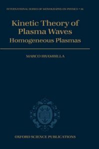 Kinetic Theory of Plasma Waves: Homogeneous Plasmas: Book by Marco Brambilla Kinetic Theory of Plasma Waves: Homogeneous Plasmas: Book by Marco Brambilla