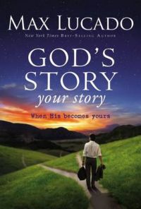 When God's Story Becomes Your Story: Book by Max Lucado, B.A., M.A. When God's Story Becomes Your Story: Book by Max Lucado, B.A., M.A.