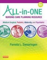 All-In-One Nursing Care Planning Resource: Medical-Surgical, Pediatric, Maternity, and Psychiatric-Mental Health: Book by Pamela L. Swearingen