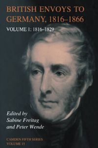 British Envoys to Germany 1816-1866: Volume 1, 1816-1829: v.1: 1816-1829