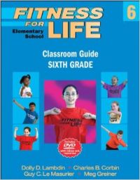 FITNESS FOR LIFE;ELEMENTARY SCHOOL CLASSROOM GUIDE 6GRADE: Book by Dolly D Lambdin
