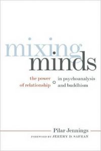Mixing Minds: The Power of Relationship in Psychoanalysis and Buddhism: Book by Pilar Jennings Mixing Minds: The Power of Relationship in Psychoanalysis and Buddhism: Book by Pilar Jennings
