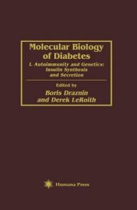 Molecular Biology of Diabetes: Pt. 1: Autoimmunity and Genetics - Insulin Synthesis and Secretion: Book by Boris Draznin Molecular Biology of Diabetes: Pt. 1: Autoimmunity and Genetics - Insulin Synthesis and Secretion: Book by Boris Draznin