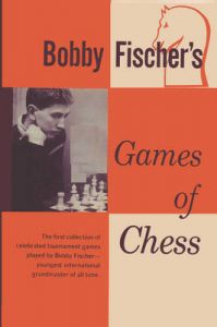 Bobby Fischer's Games of Chess: Book by Bobby Fischer