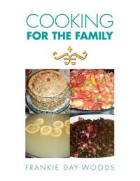Cooking for the Family: Book by Frankie Day-Woods