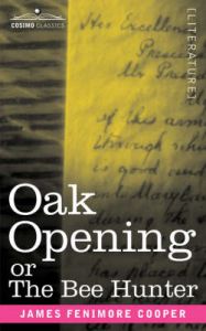 Oak Openings or The Bee Hunter: Book by James Fenimore Cooper