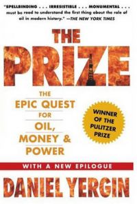 The Prize: The Epic Quest for Oil, Money and Power: Book by Daniel Yergin The Prize: The Epic Quest for Oil, Money and Power: Book by Daniel Yergin