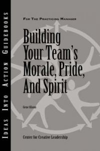 Building Your Team's Morale, Pride, and Spirit: Book by Center for Creative Leadership (CCL)