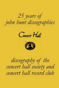 Concert Hall. Discography of the Concert Hall Society and Concert Hall Record Club.: Book by John Hunt