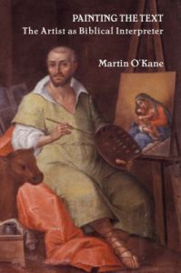 Painting the Text: The Artist as Biblical Interpreter: Book by Martin O'Kane