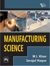MANUFACTURING SCIENCE: Book by Serajul Haque