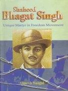 Shaheed Bhagat Singh: Unique Martyr In Freedom Movement: Book by Omesh Saigal Shaheed Bhagat Singh: Unique Martyr In Freedom Movement: Book by Omesh Saigal