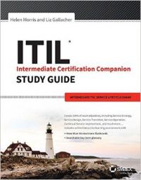 ITIL Intermediate Certification Companion Study Guide: Intermediate ITIL Service Lifecycle Exams (English) (Paperback Helen Morris Liz Gallacher): Book by Liz Gallacher ITIL Intermediate Certification Companion Study Guide: Intermediate ITIL Service Lifecycle Exams (English) (Paperback Helen Morris Liz Gallacher): Book by Liz Gallacher