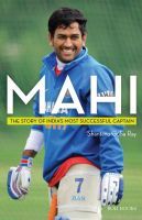 Mahi: The Story of India's Most Successful Captain: Book by Shantanu Guha Ray Mahi: The Story of India's Most Successful Captain: Book by Shantanu Guha Ray