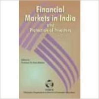 Financial Markets in India and Protection of..: Book by ed. Sri Ram Khanna Financial Markets in India and Protection of..: Book by ed. Sri Ram Khanna