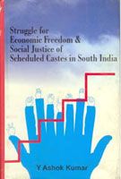 Struggle For Economic Freedom And Social Justice of Scheduled Castes In South India: Book by Ashok Kumar Struggle For Economic Freedom And Social Justice of Scheduled Castes In South India: Book by Ashok Kumar