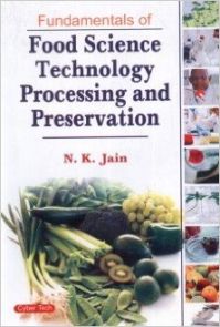 Fundamentals of Food Science Technology Processing and Preservation : Book by N.K. Jain Fundamentals of Food Science Technology Processing and Preservation : Book by N.K. Jain
