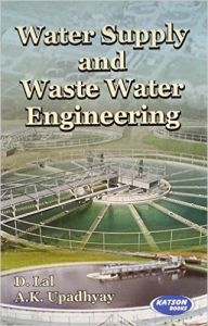 Water Supply and Waste Water Engineering 2/e: Book by Lal D Water Supply and Waste Water Engineering 2/e: Book by Lal D