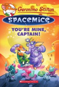 Geronimo Stilton Spacemice#2 : You're Mine, Captain! (English) (Paperback): Book by Scholastic Geronimo Stilton Spacemice#2 : You're Mine, Captain! (English) (Paperback): Book by Scholastic