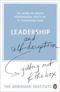 Leadership and Self-deception: Getting Out of the Box: Book by Arbinger Institute Leadership and Self-deception: Getting Out of the Box: Book by Arbinger Institute