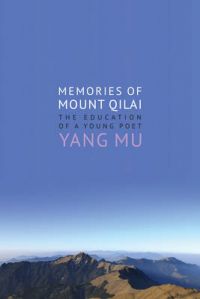 Memories of Mount Qilai: The Education of a Young Poet: Book by Mu Yang