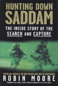 Hunting Down Saddam: Book by Robin Moore Hunting Down Saddam: Book by Robin Moore