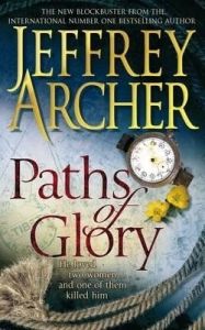 Paths of Glory: Book by Jeffrey Archer Paths of Glory: Book by Jeffrey Archer