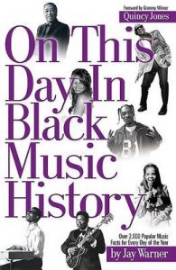 On This Day in Black Music History: Over 2,000 Popular Music Facts for Every Day of the Year: Book by Jay Warner
