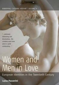 Women and Men in Love: European Identities in the Twentieth Century: Book by Luisa Passerini